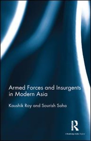Armed Forces and Insurgents in Modern Asia