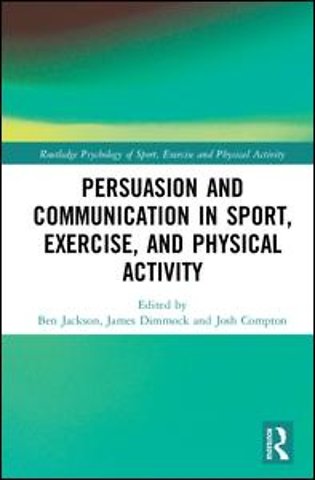 Persuasion and Communication in Sport, Exercise, and Physical Activity