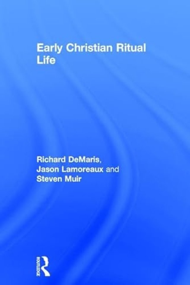 Early Christian Ritual Life
