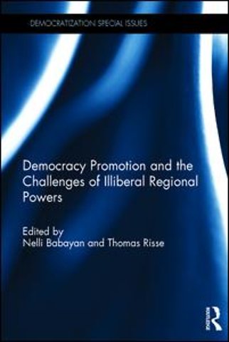 Democracy Promotion and the Challenges of Illiberal Regional Powers