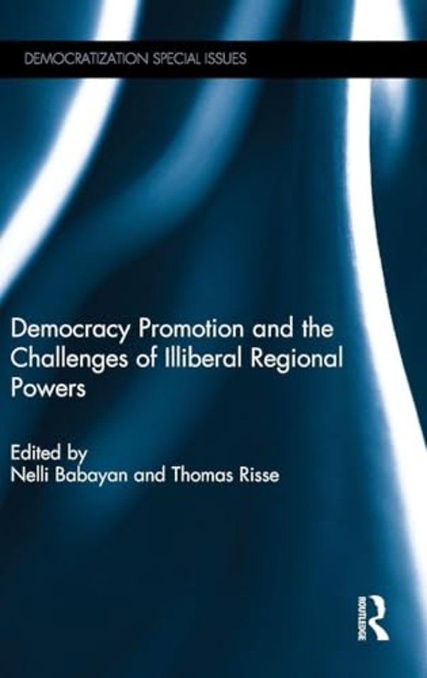 Democracy Promotion and the Challenges of Illiberal Regional Powers