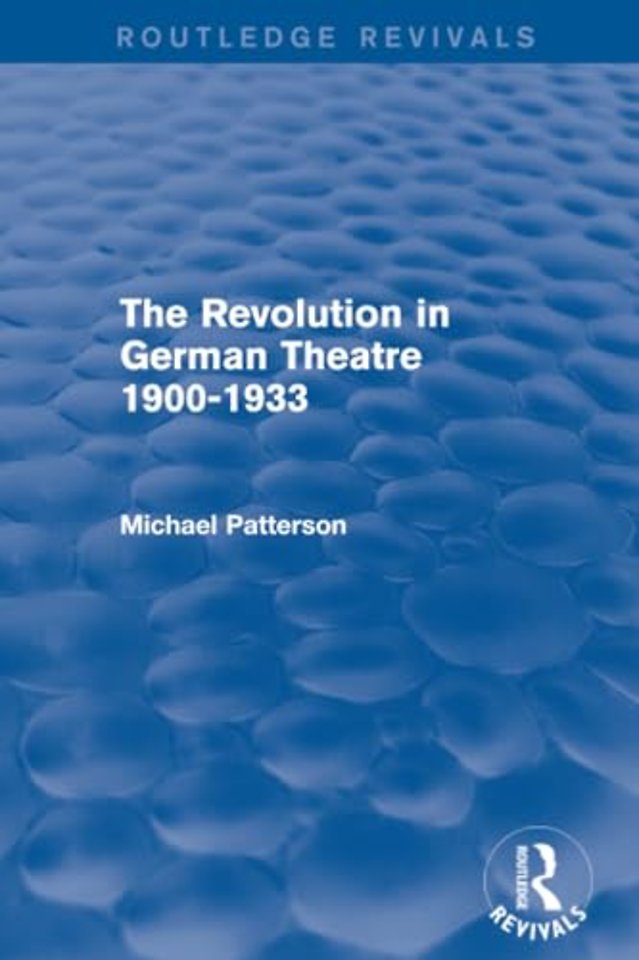 Revolution in German Theatre 1900-1933 (Routledge Revivals)