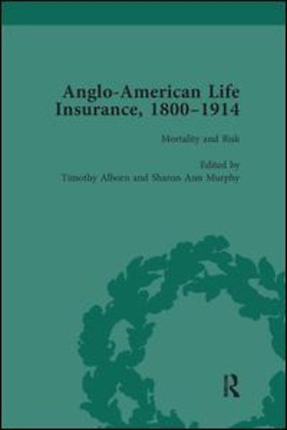 Anglo-American Life Insurance, 1800-1914 Volume 3