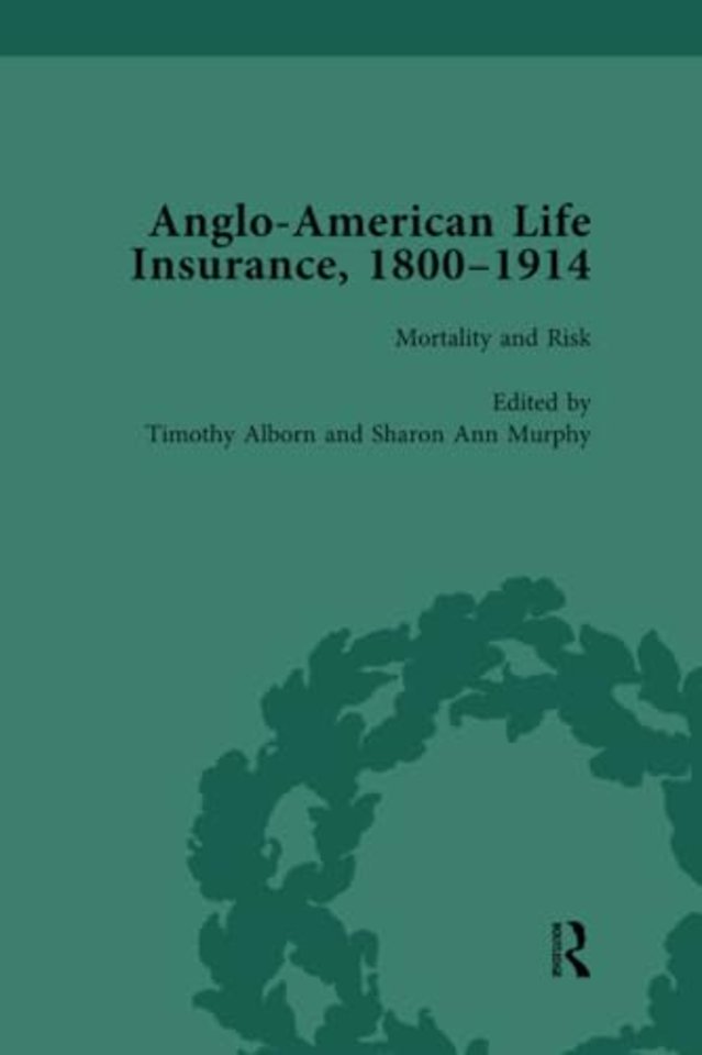 Anglo-American Life Insurance, 1800-1914 Volume 3