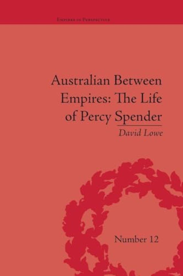 Australian Between Empires: The Life of Percy Spender