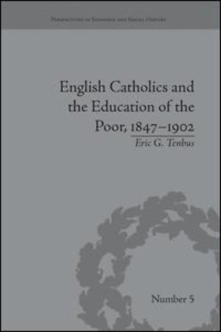 English Catholics and the Education of the Poor, 1847–1902