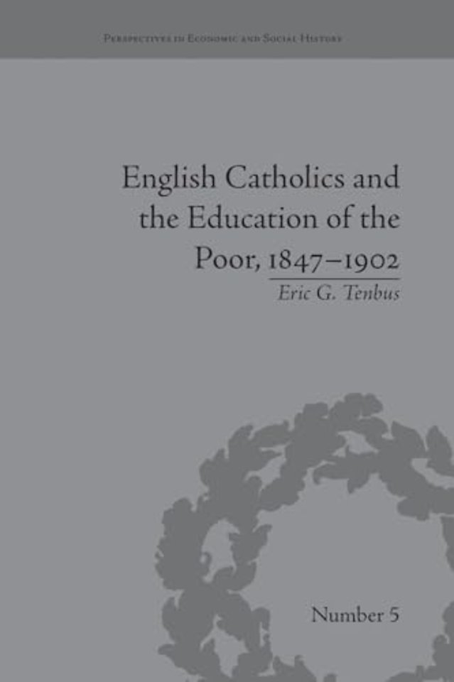 English Catholics and the Education of the Poor, 1847–1902
