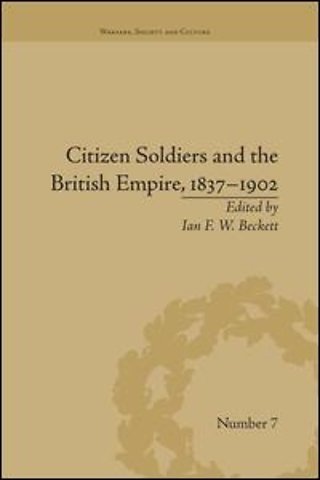Citizen Soldiers and the British Empire, 1837-1902