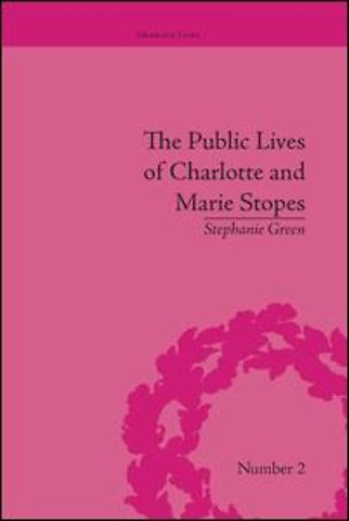 Public Lives of Charlotte and Marie Stopes