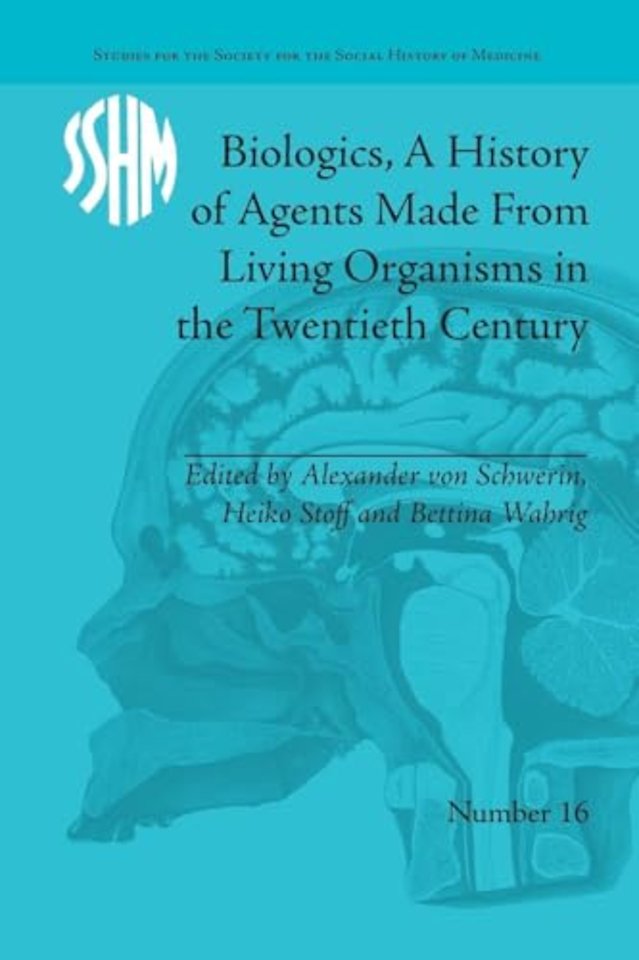 Biologics, A History of Agents Made From Living Organisms in the Twentieth Century