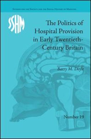 Politics of Hospital Provision in Early Twentieth-Century Britain