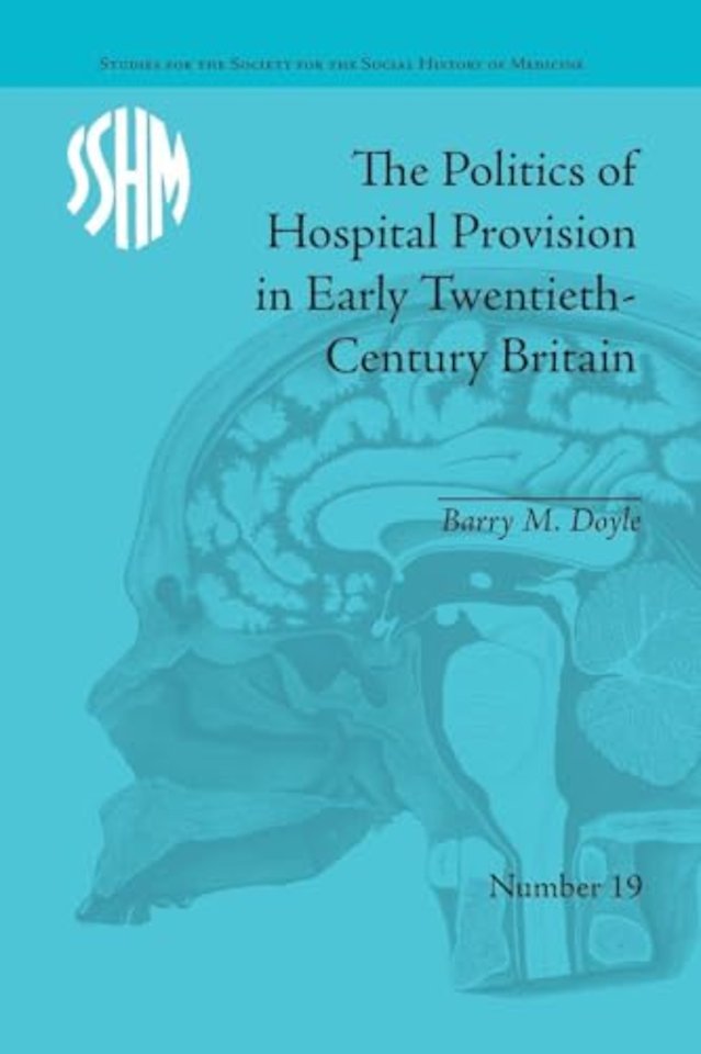 Politics of Hospital Provision in Early Twentieth-Century Britain