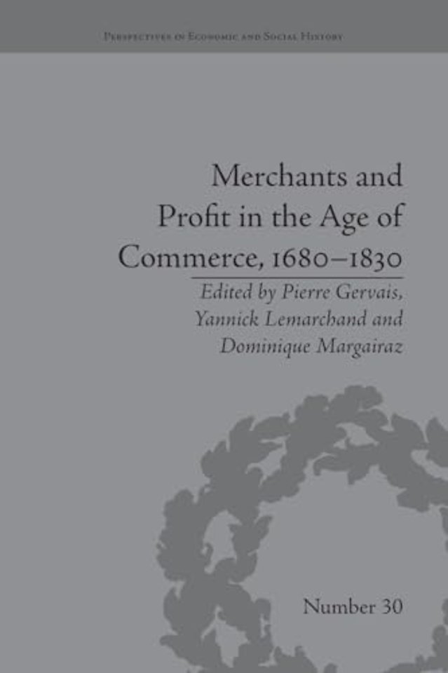Merchants and Profit in the Age of Commerce, 1680–1830