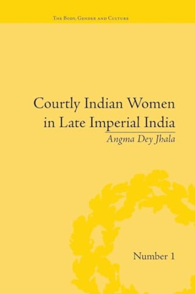 Courtly Indian Women in Late Imperial India
