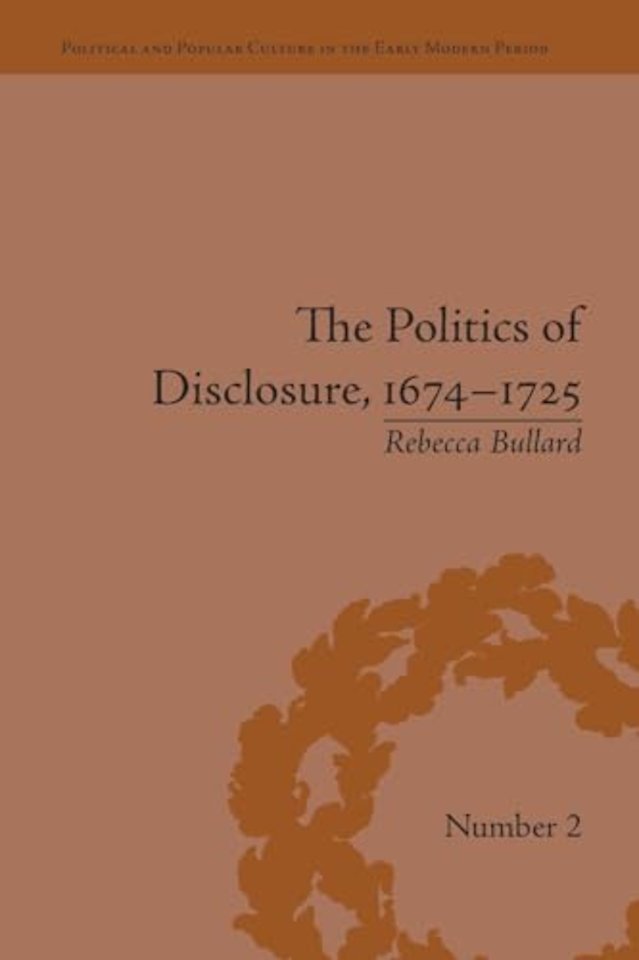 Politics of Disclosure, 1674-1725