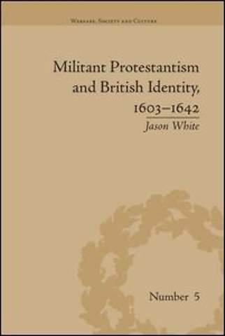 Militant Protestantism and British Identity, 1603–1642