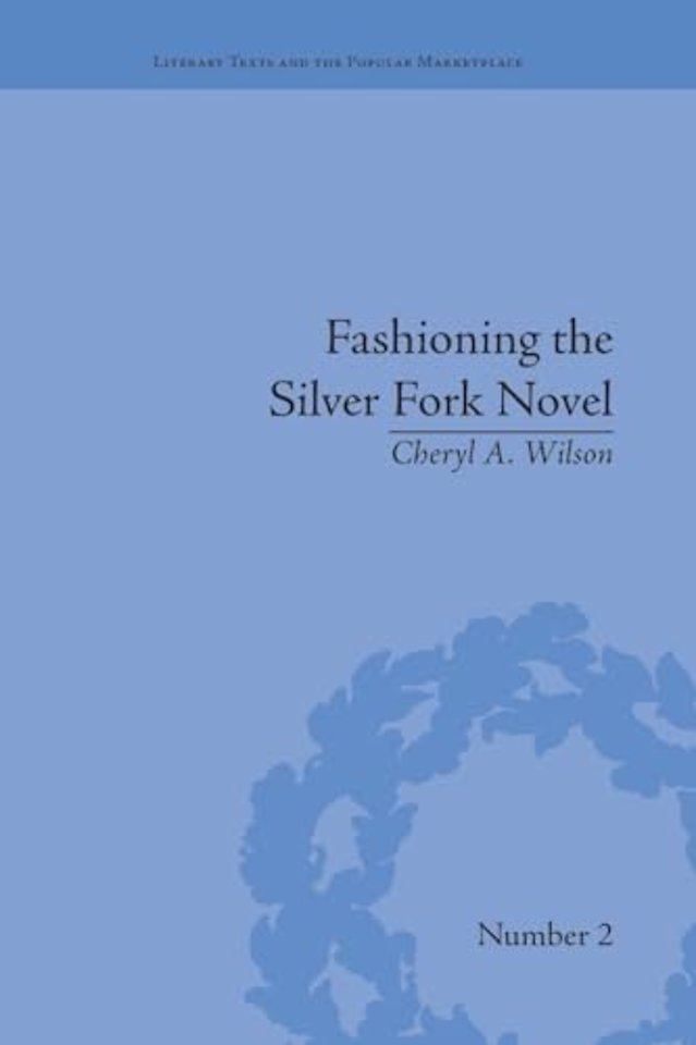 Fashioning the Silver Fork Novel