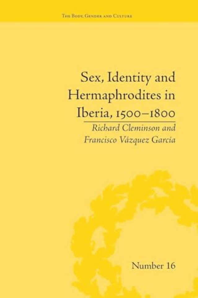 Sex, Identity and Hermaphrodites in Iberia, 1500–1800
