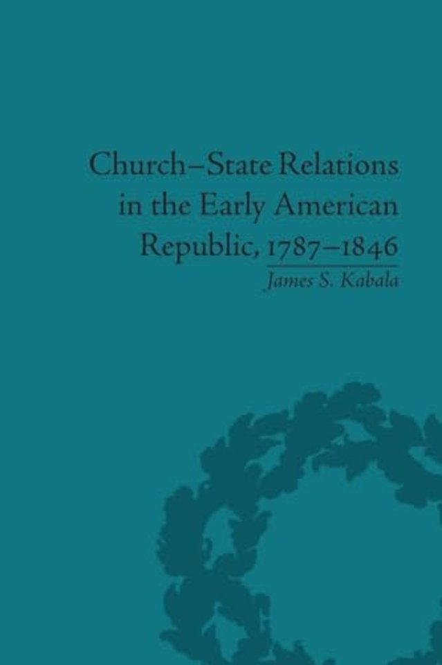 Church-State Relations in the Early American Republic, 1787–1846