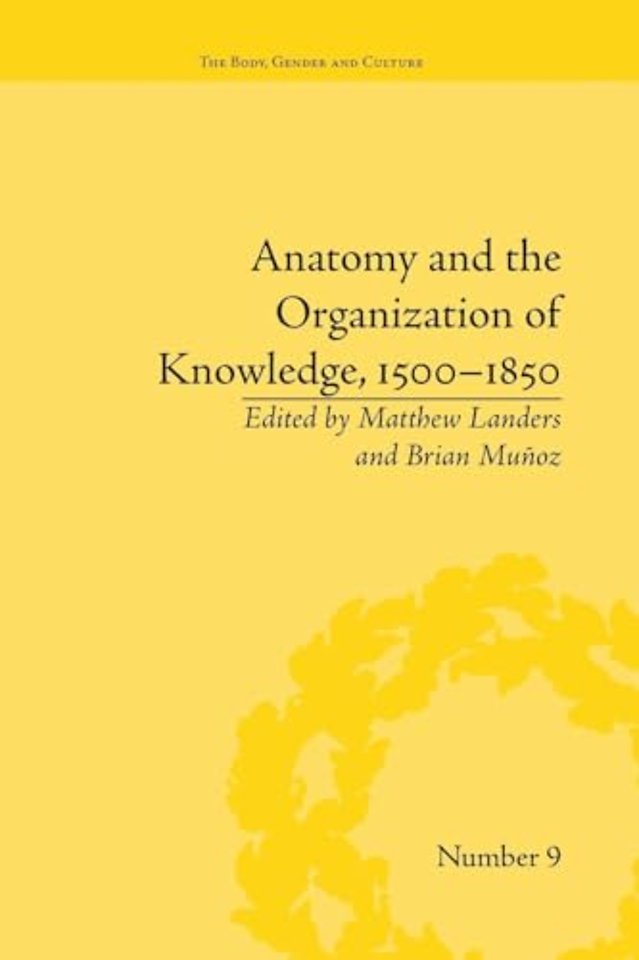 Anatomy and the Organization of Knowledge, 1500–1850