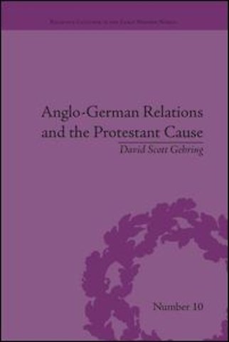 Anglo-German Relations and the Protestant Cause