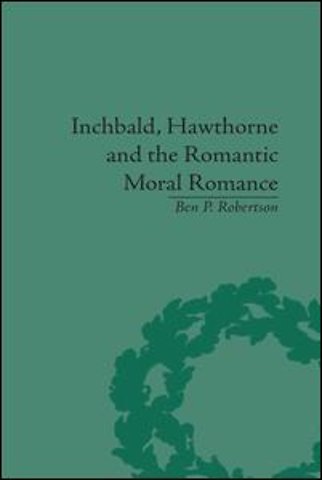 Inchbald, Hawthorne and the Romantic Moral Romance