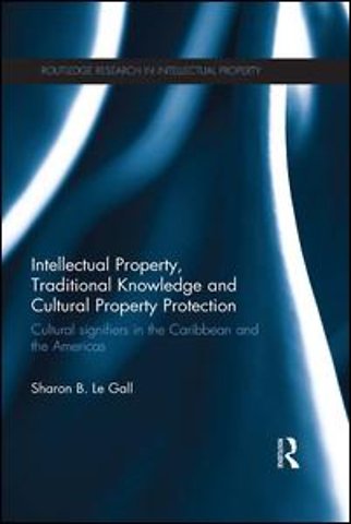 Intellectual Property, Traditional Knowledge and Cultural Property Protection