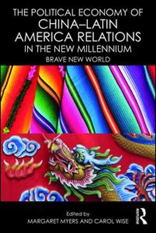 Political Economy of China-Latin America Relations in the New Millennium