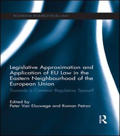 Legislative Approximation and Application of EU Law in the Eastern Neighbourhood of the European Union