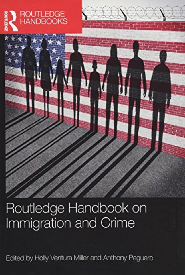 Routledge Handbook on Immigration and Crime