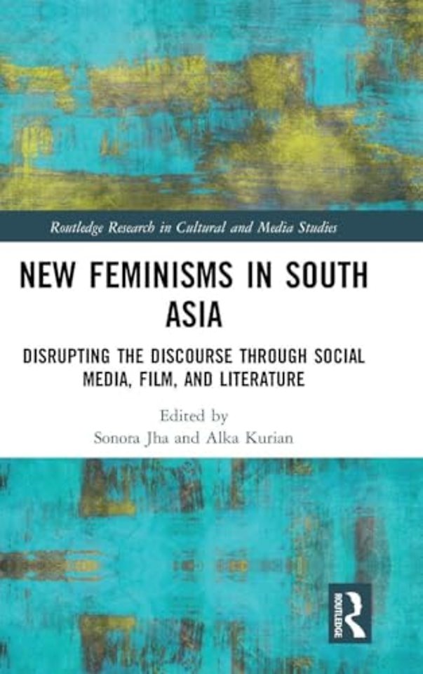 New Feminisms in South Asian Social Media, Film, and Literature