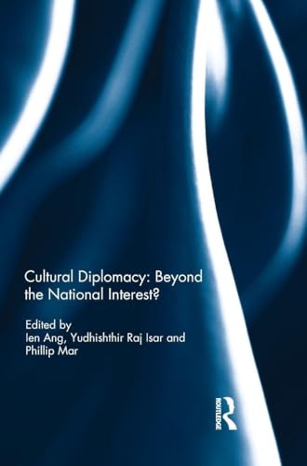 Cultural Diplomacy: Beyond the National Interest?
