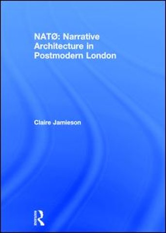NATØ: Narrative Architecture in Postmodern London