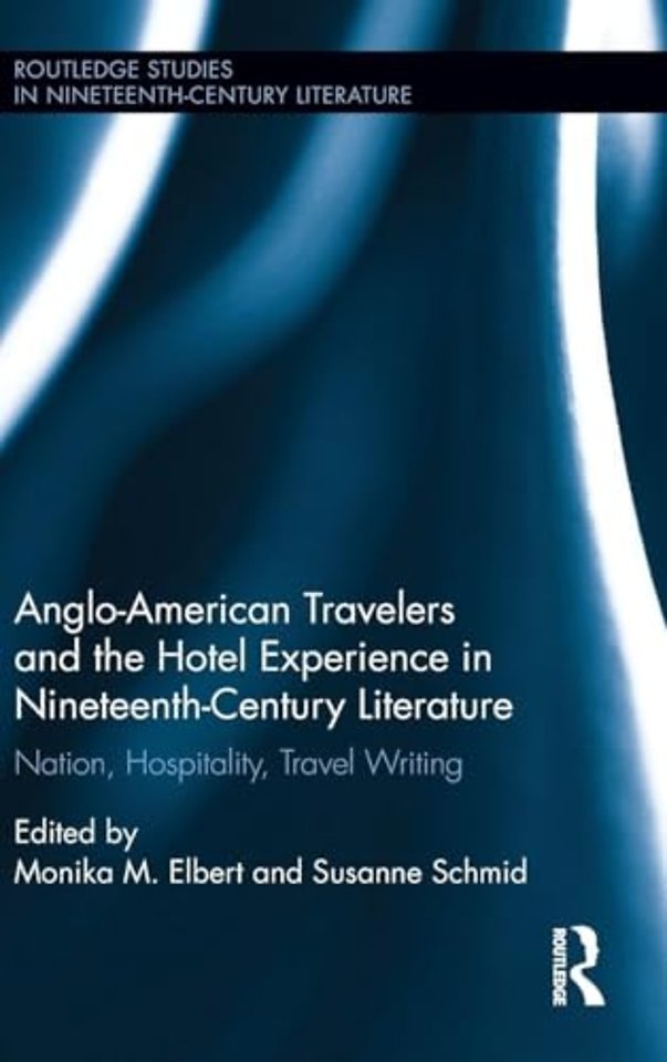 Anglo-American Travelers and the Hotel Experience in Nineteenth-Century Literature