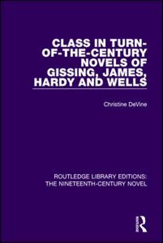 Class in Turn-of-the-Century Novels of Gissing, James, Hardy and Wells