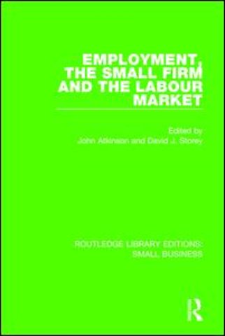 Employment, the Small Firm and the Labour Market