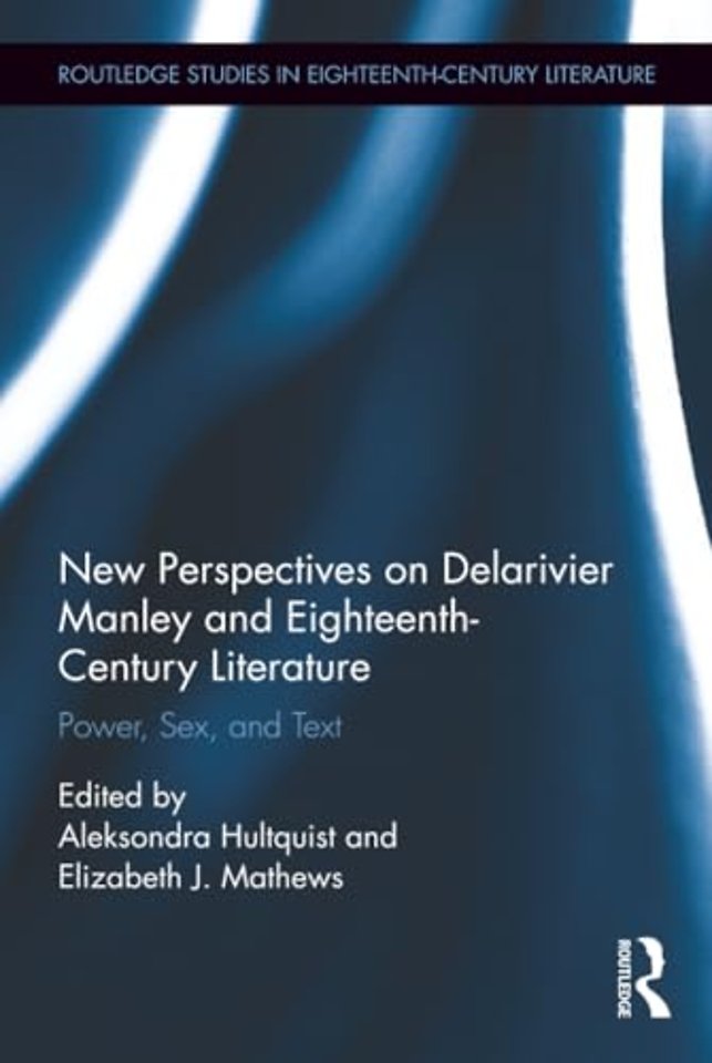 New Perspectives on Delarivier Manley and Eighteenth Century Literature