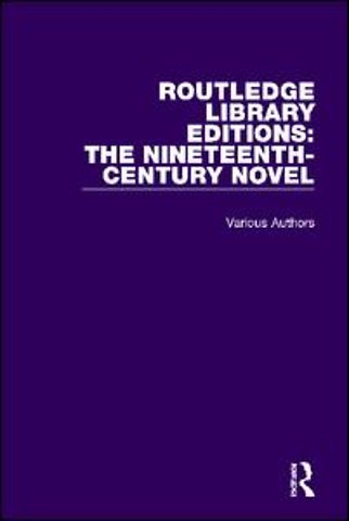 Routledge Library Editions: The Nineteenth-Century Novel
