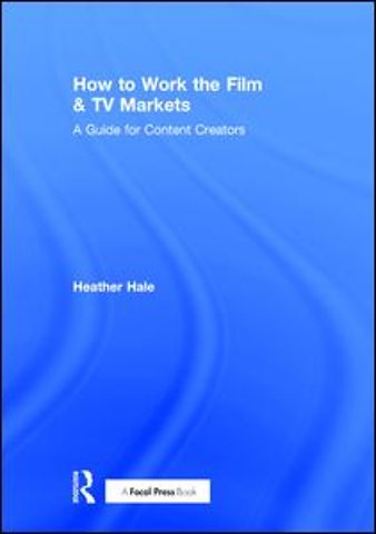 How to Work the Film & TV Markets