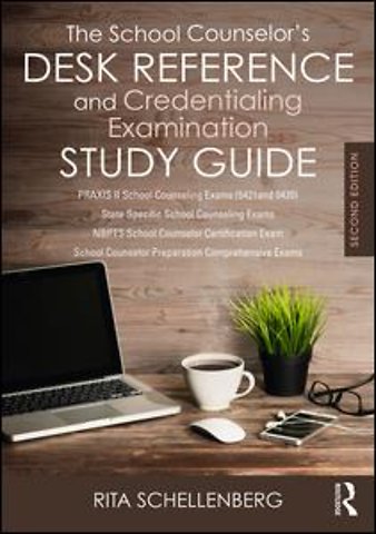 School Counselor’s Desk Reference and Credentialing Examination Study Guide