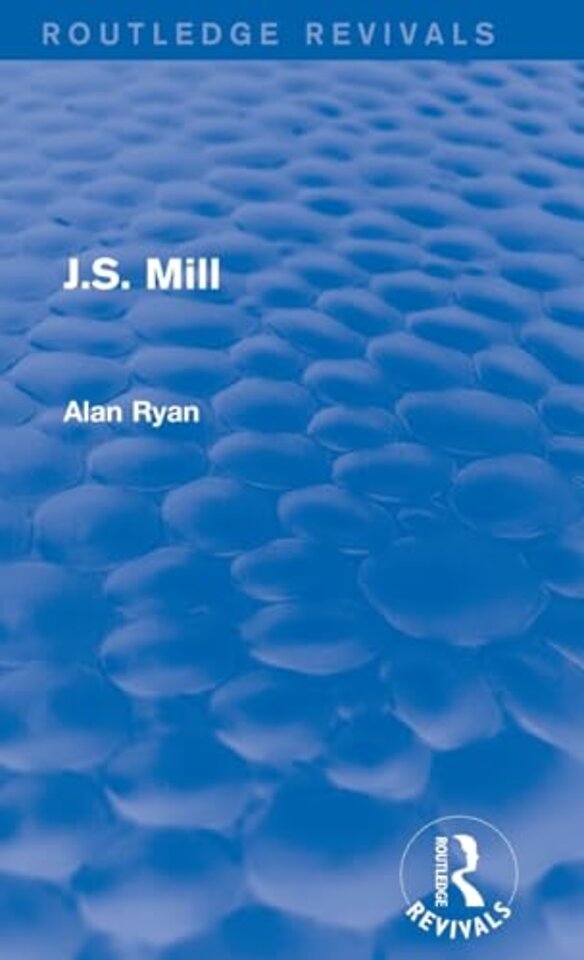 J.S. Mill (Routledge Revivals)