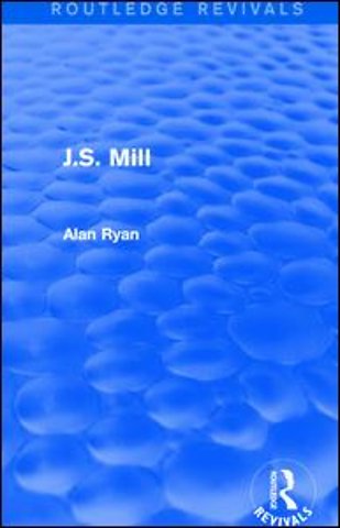 J.S. Mill (Routledge Revivals)