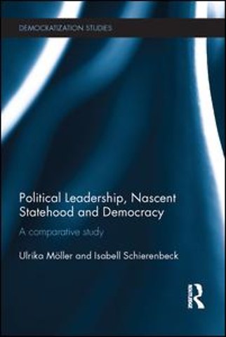 Political Leadership, Nascent Statehood and Democracy