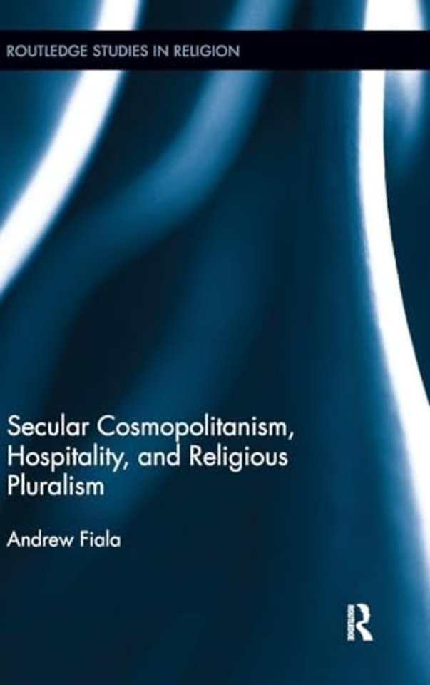 Secular Cosmopolitanism, Hospitality, and Religious Pluralism