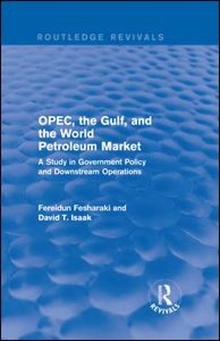 OPEC, the Gulf, and the World Petroleum Market (Routledge Revivals)