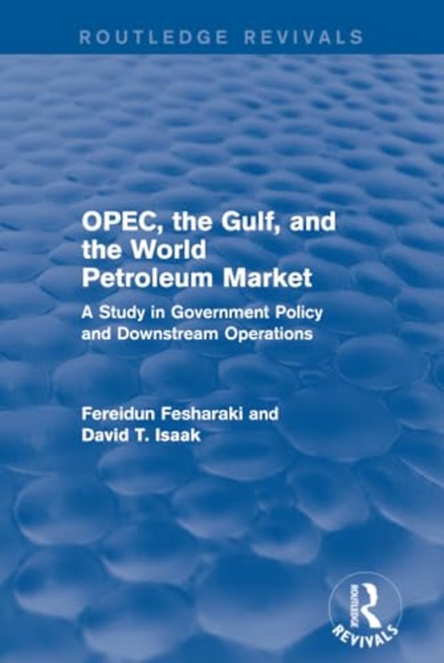 OPEC, the Gulf, and the World Petroleum Market (Routledge Revivals)
