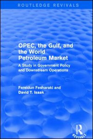 OPEC, the Gulf, and the World Petroleum Market (Routledge Revivals)
