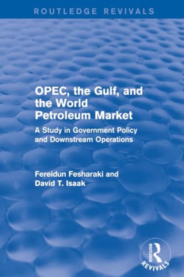 OPEC, the Gulf, and the World Petroleum Market (Routledge Revivals)