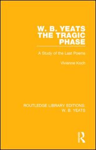 W. B. Yeats: The Tragic Phase