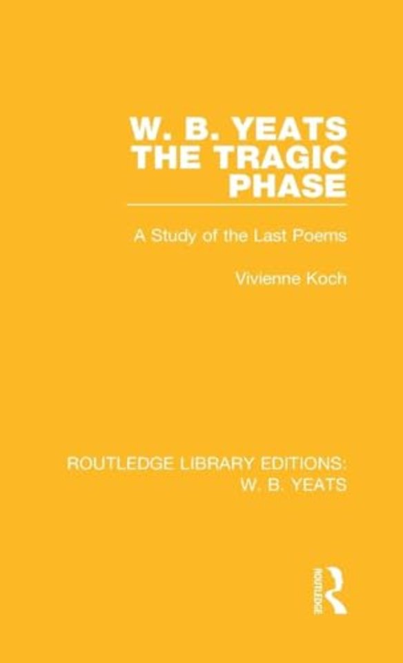 W. B. Yeats: The Tragic Phase